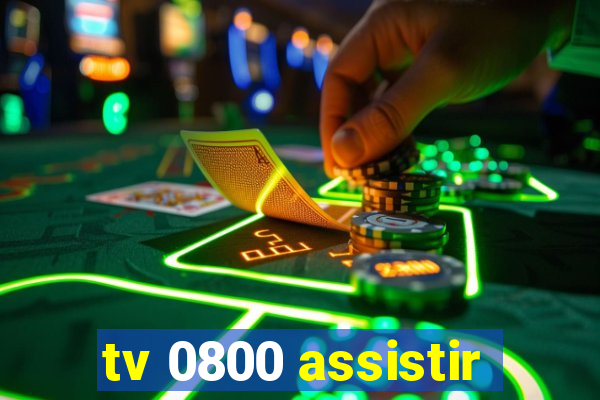 tv 0800 assistir